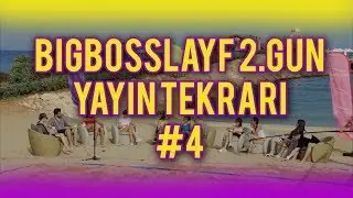BigBossLayf 2.Gün Yayın Tekrarı - #4