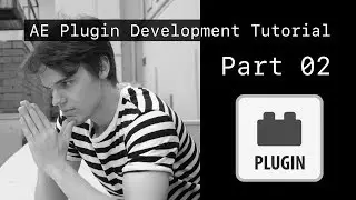 How To Create An After Effects Plugin - Episode Two - Development Tutorial