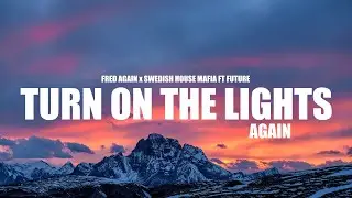 Fred again x Swedish House Mafia - Turn On The Lights again ft Future (Lyrics)