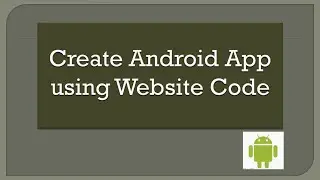 9. Convert Website to Android App