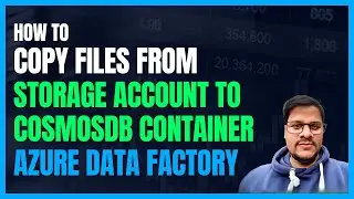 132. Copy files from Azure Storage account to CosmosDb container using adf | Azure Data Factory
