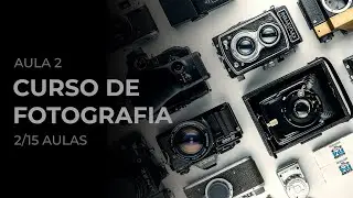 Curso de Fotografia | Aula 2 | As Câmeras Fotográficas