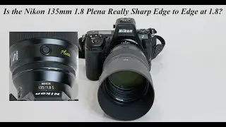 Is the Nikon 135mm 1.8 Plena Really Sharp Edge to Edge at 1.8?