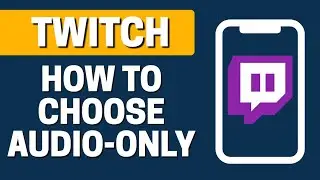 How To Chose Audio Only In Twitch On Mobile