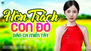 Hờn Trách Con Đò - LK Dân Ca Miền Tây 2024, Nhạc Trữ Tình Quê Hương Chọn Lọc - Dân Ca Miền Tây