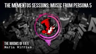 The Mementos Sessions: Music from Persona 5: The Whims of Fate