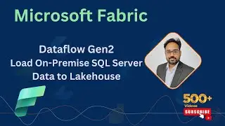 Microsoft Fabric: Load local SQL server data in Lakehouse using on-premise Gateway| Dataflow Gen2