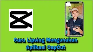 CARA LIPSING DENGAN APLIKASI CAPCUT
