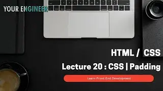 HTML CSS | Lecture 20 | CSS | Padding | Frontend Development Specialization Course | Your Engineer