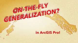 On the Fly Generalization in ArcGIS Pro