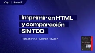 Imprimir en HTML y comparacion SIN TDD | Refactoring (Martin Fowler) | Capítulo 1 (parte 17)