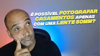 É possivel fotografar um casamento apenas com uma lente 50 mm?