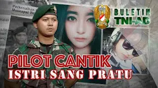 Pilot Cantik, Istri Sang Pratu | BULETIN TNI AD