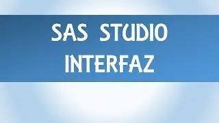 SAS Programación - Navegando Interfaz SAS Studio