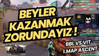 ŞİZO GÖZÜNDEN BBL VS VIT 1.MAP ASCENT | BBL SON ŞANSINDA ! VALORANT EMEA STAGE 2