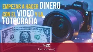 Como hacer DINERO con el video y la fotografía! LIVE STREAM!