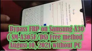 Remove / Bypass FRP on Samsung A30( SM-A305F/DS) Without PC, Free Method on August 10, 2021