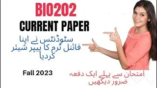 Bio202 Final term current papers Fall 2023 Today current papers final term preparation