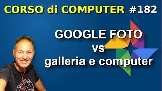 182 Google Foto vs App galleria o computer, cosa cambia | Daniele Castelletti | Ass Maggiolina