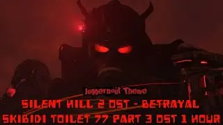 Juggernout Theme - Skibidi Toilet 77 Part 4 (Silent hill 2 OST - Betrayal) 1 Hour