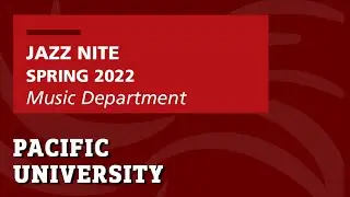 Pacific University Jazz Nite | Spring 2022