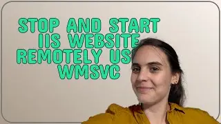 Stop and Start IIS Website remotely using WMSVC