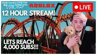 🔴12 HOUR LIVE STREAM - Theme Park Tycoon & Roblox - LETS REACH 4K SUBSCRIBERS! 🔴