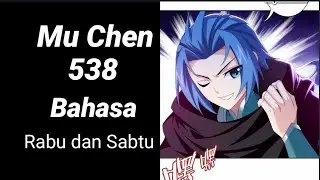 Mu Chen 538 INDO -Mu Chen bersiap melawan antek Ji Xuan