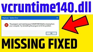 VCRUNTIME140.dll is Missing from your computer | Windows 11, 10, 8, 7