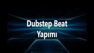 FL Studio 12 Dersleri: Dubstep Beat Yapımı 2018