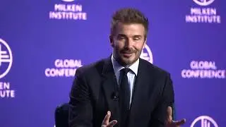 Harnessing the Power of David Beckham’s Global Brand | Milken Institute Global Conference 2024