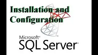 Microsoft Sql Server Installation and Configuration Complete Steps