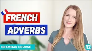 French Adverbs (ending in MENT, adverbs of time, frequency, time, ...) / French Grammar Course 42 🇫🇷