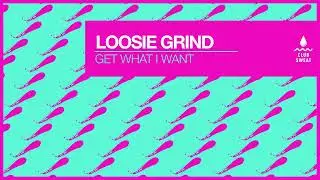 Loosie Grind -  Get What I Want