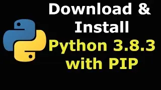 How to Download and Install Python 3.8.3 with PIP on Windows 10
