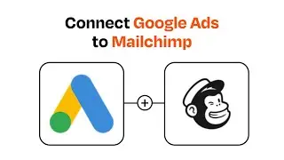How to connect Google Ads to Mailchimp - Easy Integration