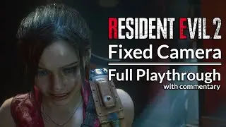Resident Evil 2 CLASSIC Playthrough (Fixed Camera mod with commentary)