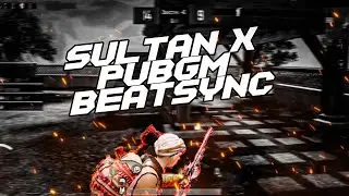 PUBGMxSULTAN-SULAIMAN BEATSYNC MONTAGE