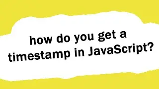 How do you get a timestamp in JavaScript?