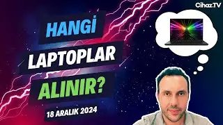 Hangi Laptoplar Alınır? Laptop Önerileri ve Soru Cevap Canlı Yayını - 18 Aralık 2024