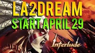 🔥GRAND START APRIL 29🔥 La2Dream.com Lineage 2 Interlude x50