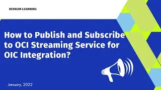 How to Publish and Subscribe to OCI Streaming Service for OIC Integration? OIC pub / sub design