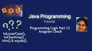 Lesson 69 - Strings - Part 11 Programming Logic 15 - Checking a String is an Anagram of other String