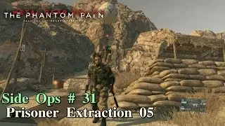 Metal Gear Solid V: The Phantom Pain ★ Side Ops # 31: Prisoner Extraction 05