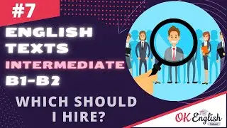 Text 7 Which should I hire? (Topic 'Jobs') 🇺🇸 Английский язык по текстам INTERMEDIATE (B1-B2)