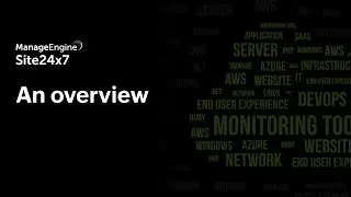An overview of ManageEngine Site24x7: AI-powered observability platform for DevOps and IT operations