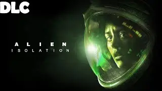 Alien: Isolation - прохождение DLC