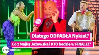 Tomasz Wygoda: Dlatego ODPADŁA Nykiel! Co z Majką Jeżowską i KTO będzie w FINALE!?