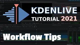 Workflow Tips - 2021 Kdenlive Tutorial