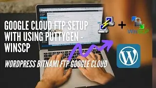 Google Cloud FTP Setup with Using PuTTYgen - WinSCP | Wordpress Bitnami FTP Google Cloud